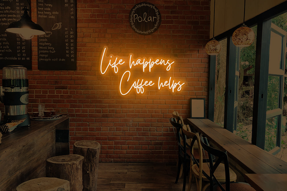 Life happens coffee helps