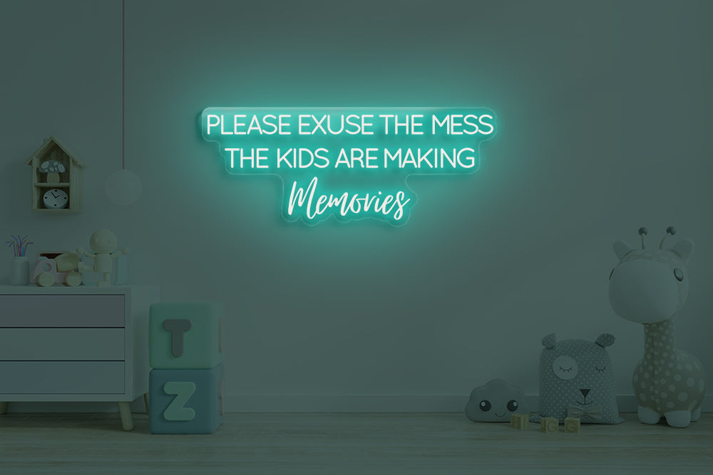 Please excuse the mess the kids are making memories