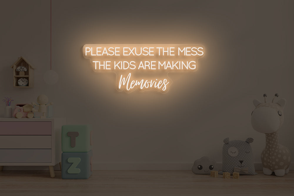 Please excuse the mess the kids are making memories