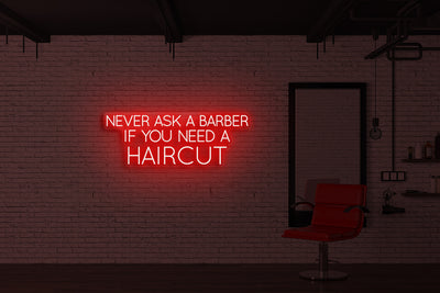 Never ask a barber if you need a haircut